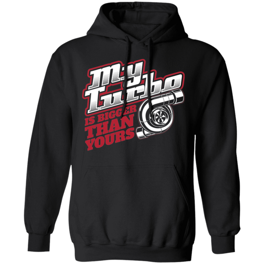 My Turbo Is Bigger Than Yours Boosted Racing Pullover Hoodie