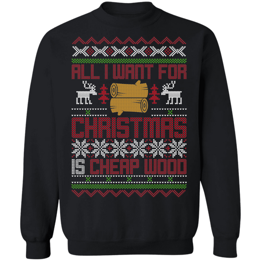All I Want For Christmas Is Cheap Wood Christmas Party Crewneck Sweatshirt