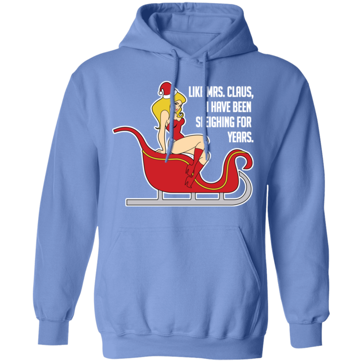 Like Mrs. Claus, I Have Been Sleighing For Years Christmas Hoodie