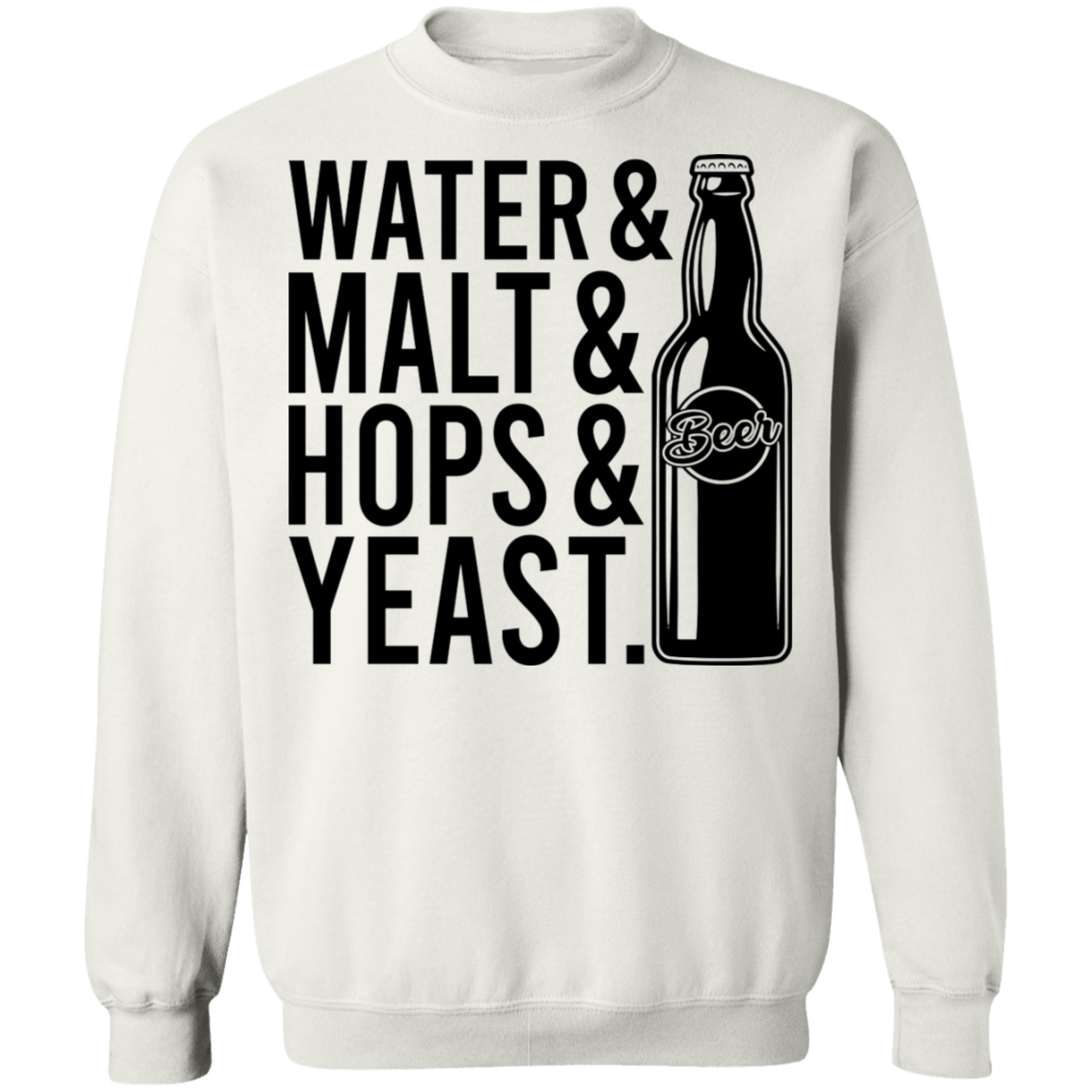 Water & Malt & Hops & Yeast Beer Crewneck Sweatshirt