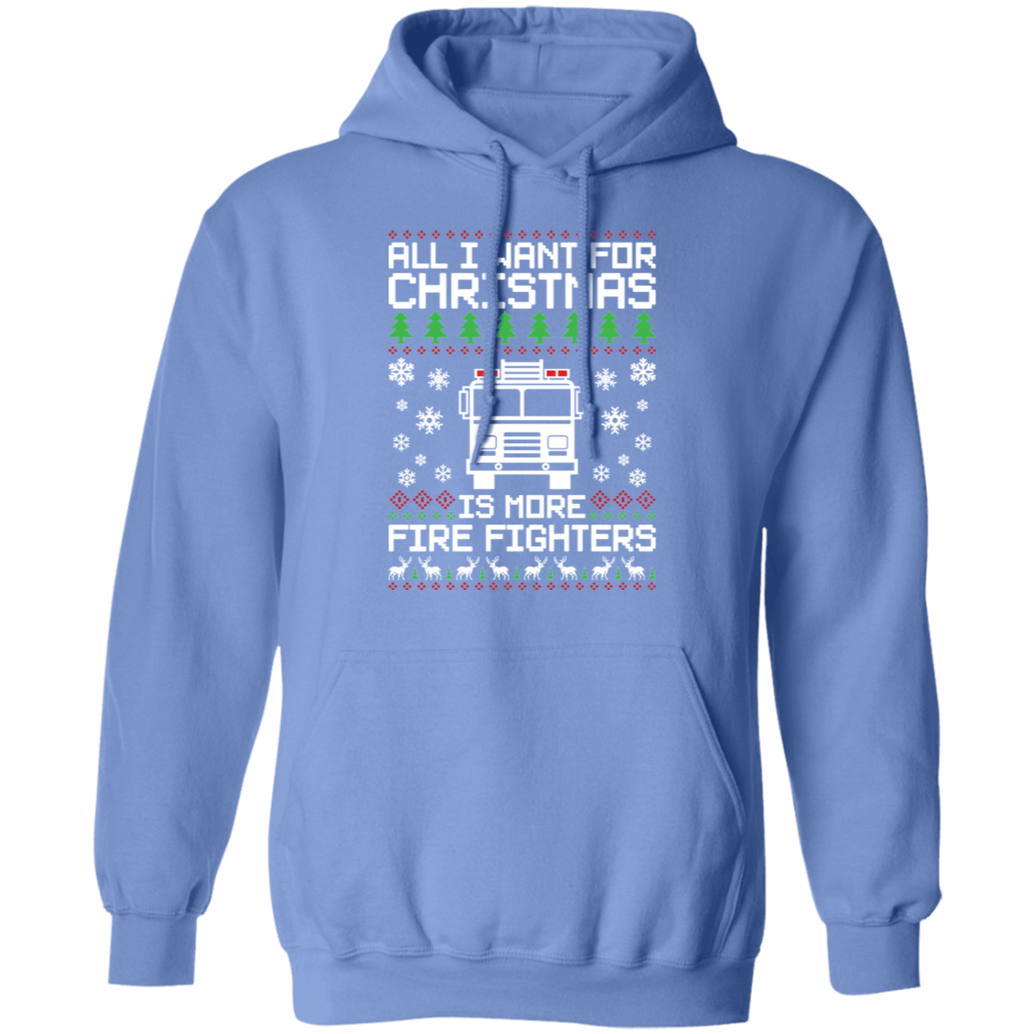 All I Want For Christmas  Is More Fire Fighters Ugly Christmas Pullover Hoodie