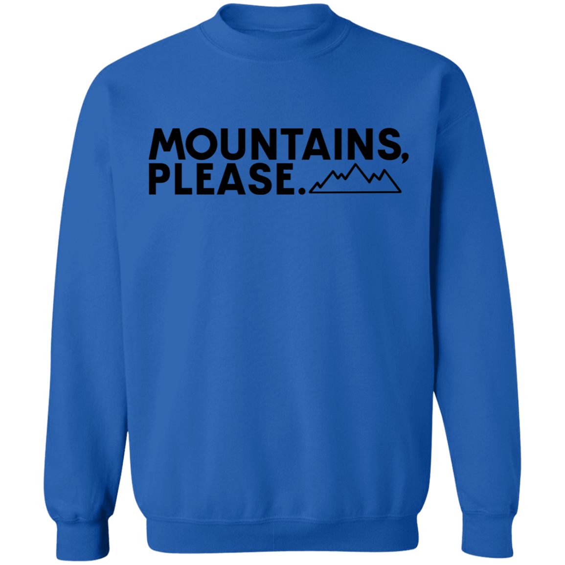 Mountains Please Hiking Camping Crewneck Sweatshirt