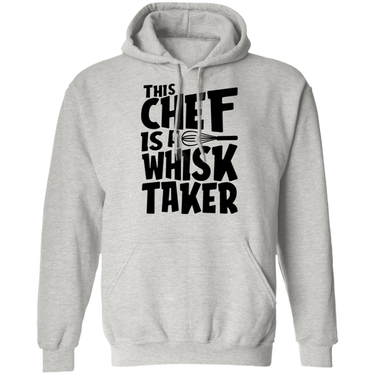 This Chef Is A Whisk Taker Funny Pullover Hoodie