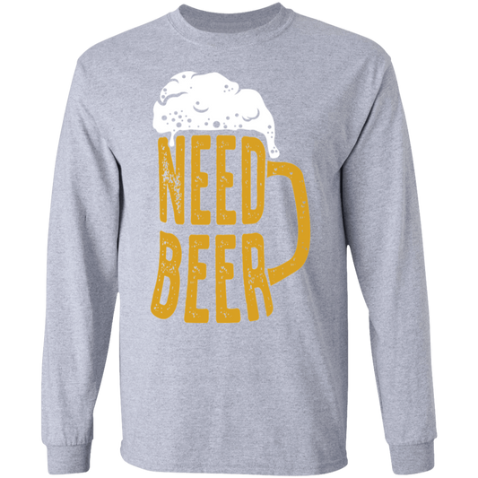 Need Beer Long Sleeve T-Shirt