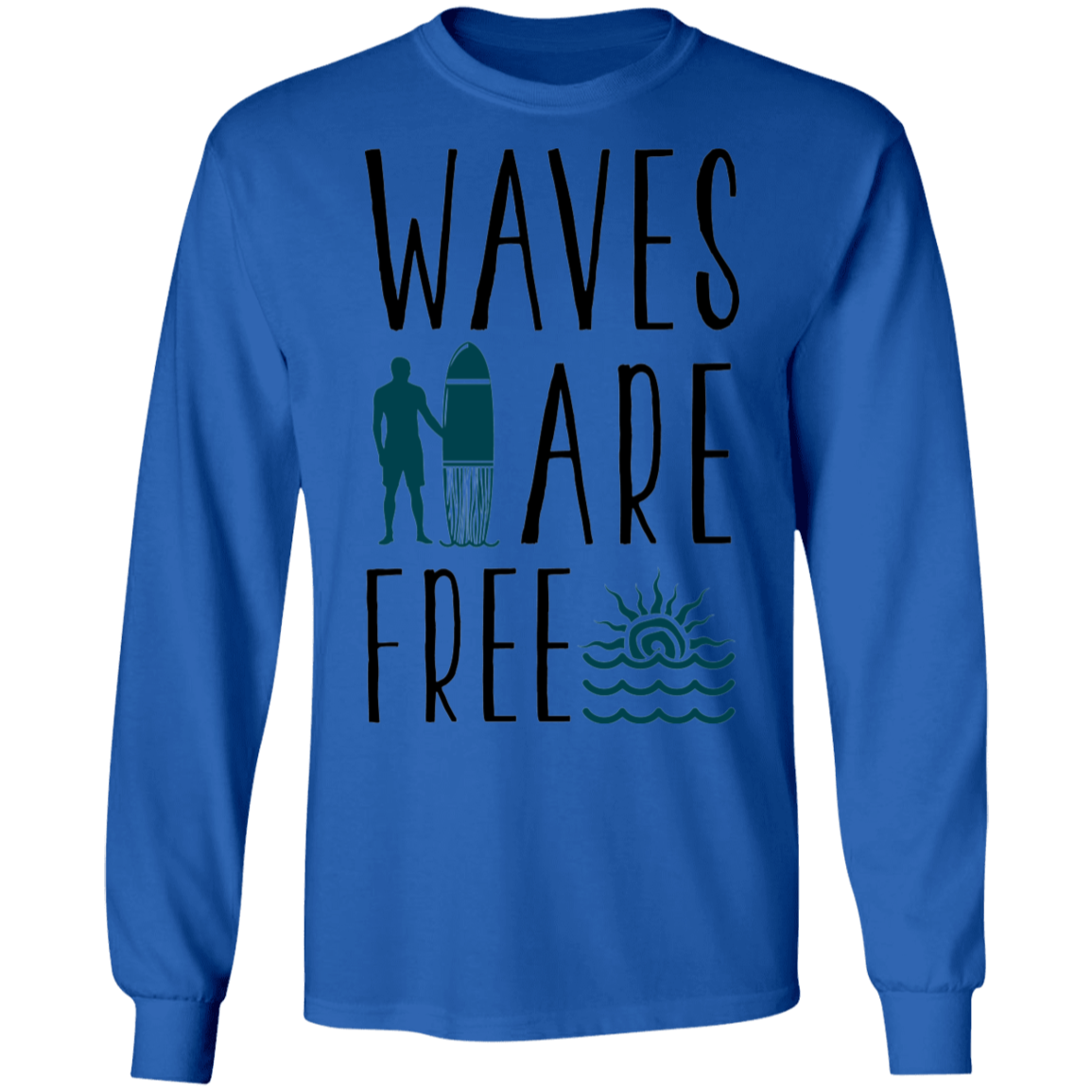 Waves  Are Free Surfing Beach Long Sleeve T-Shirt