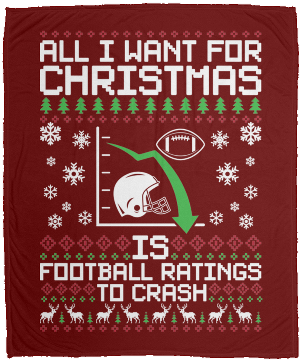 All I Want For Christmas Is Football Ratings To Crash Fleece Blanket - 50x60