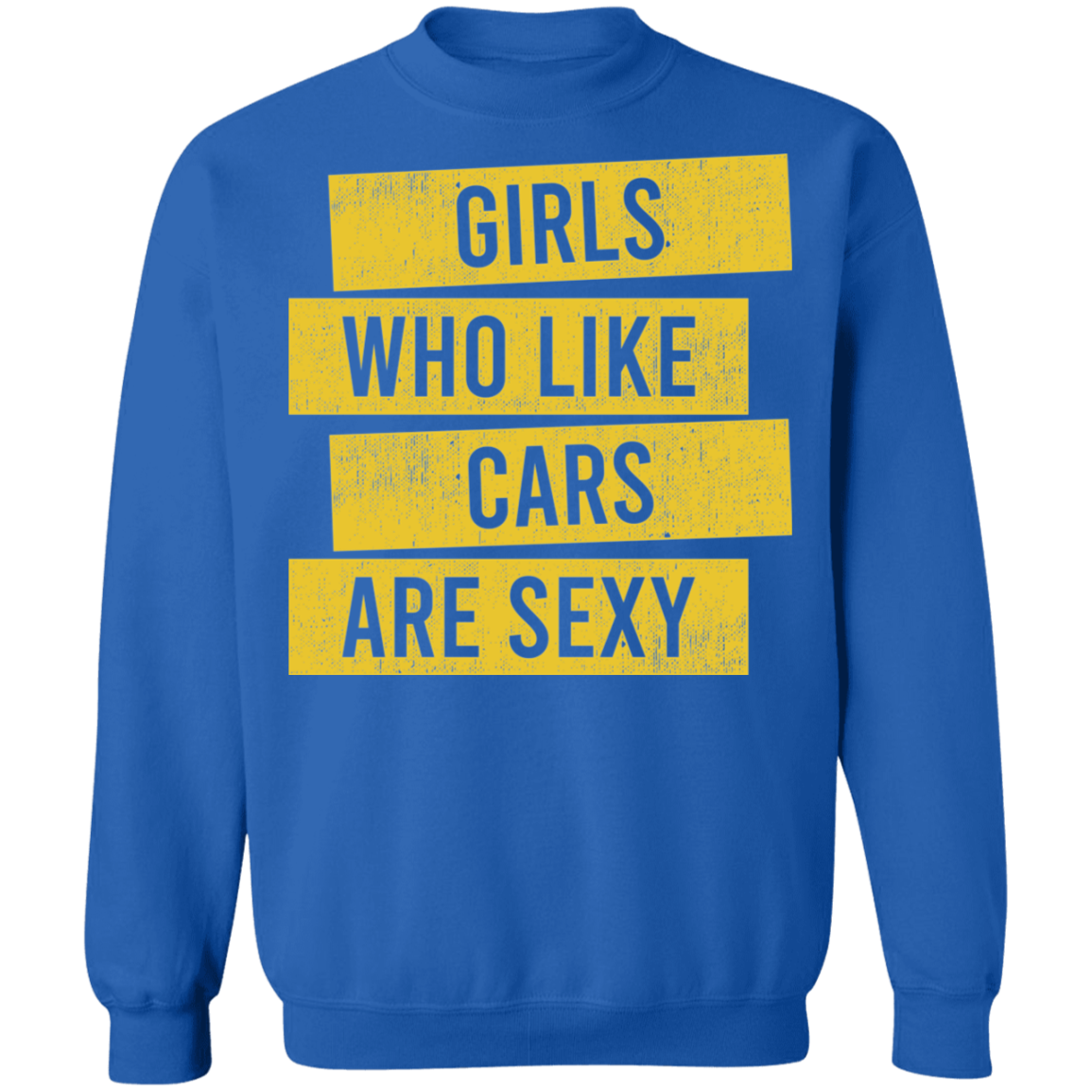 Girls Who Like Cars Are Sexy Crewneck Sweatshirt