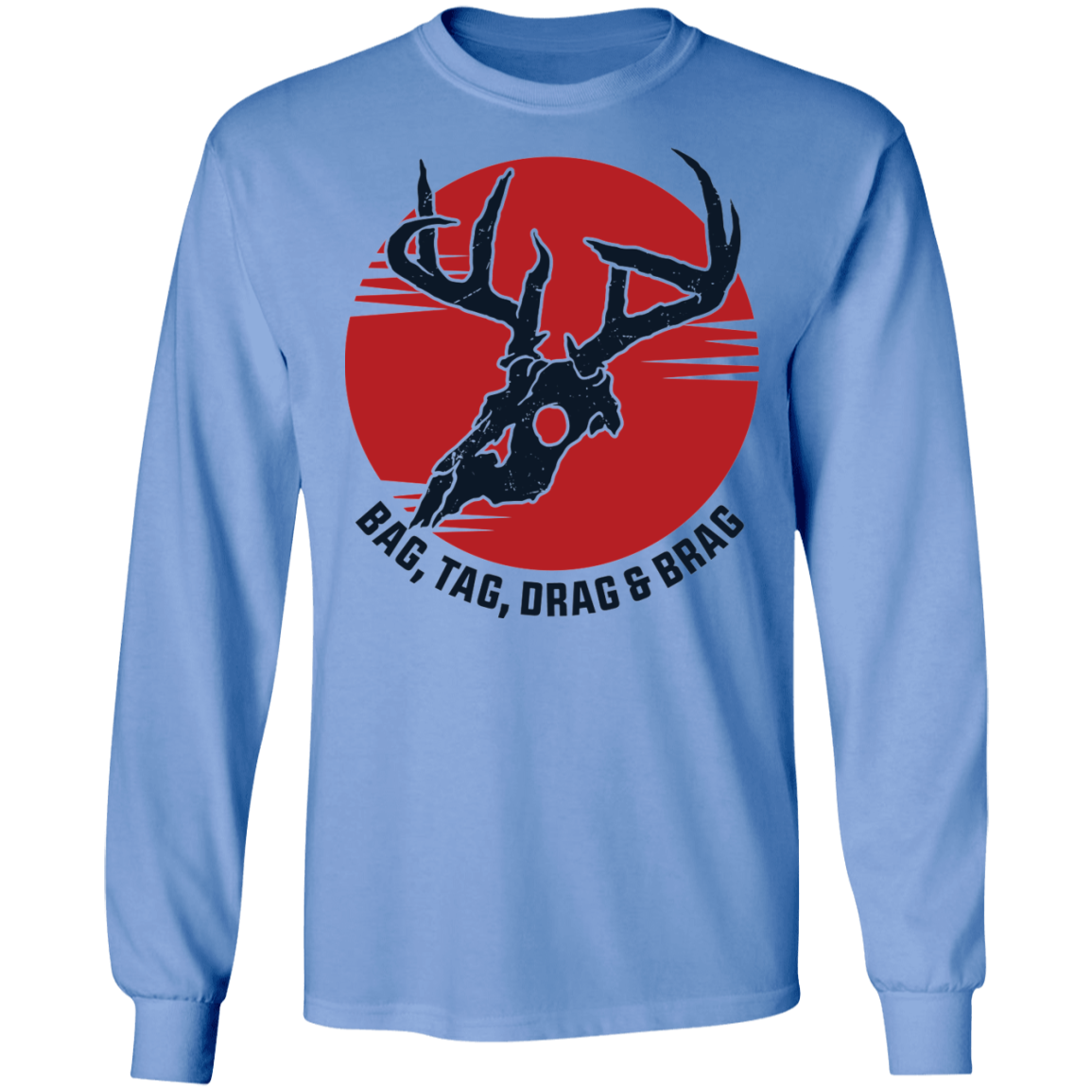 Bag, Tag, Drag & Brag Hunting Long Sleeve T-Shirt
