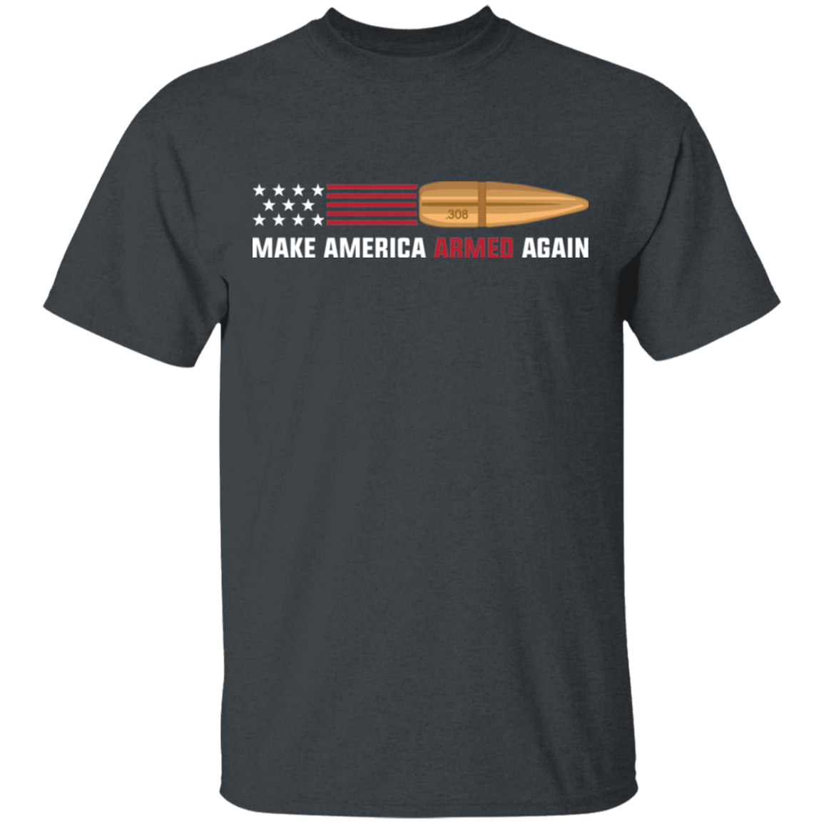 .308 Make American Armed Again Bullet American Flag USA T-Shirt