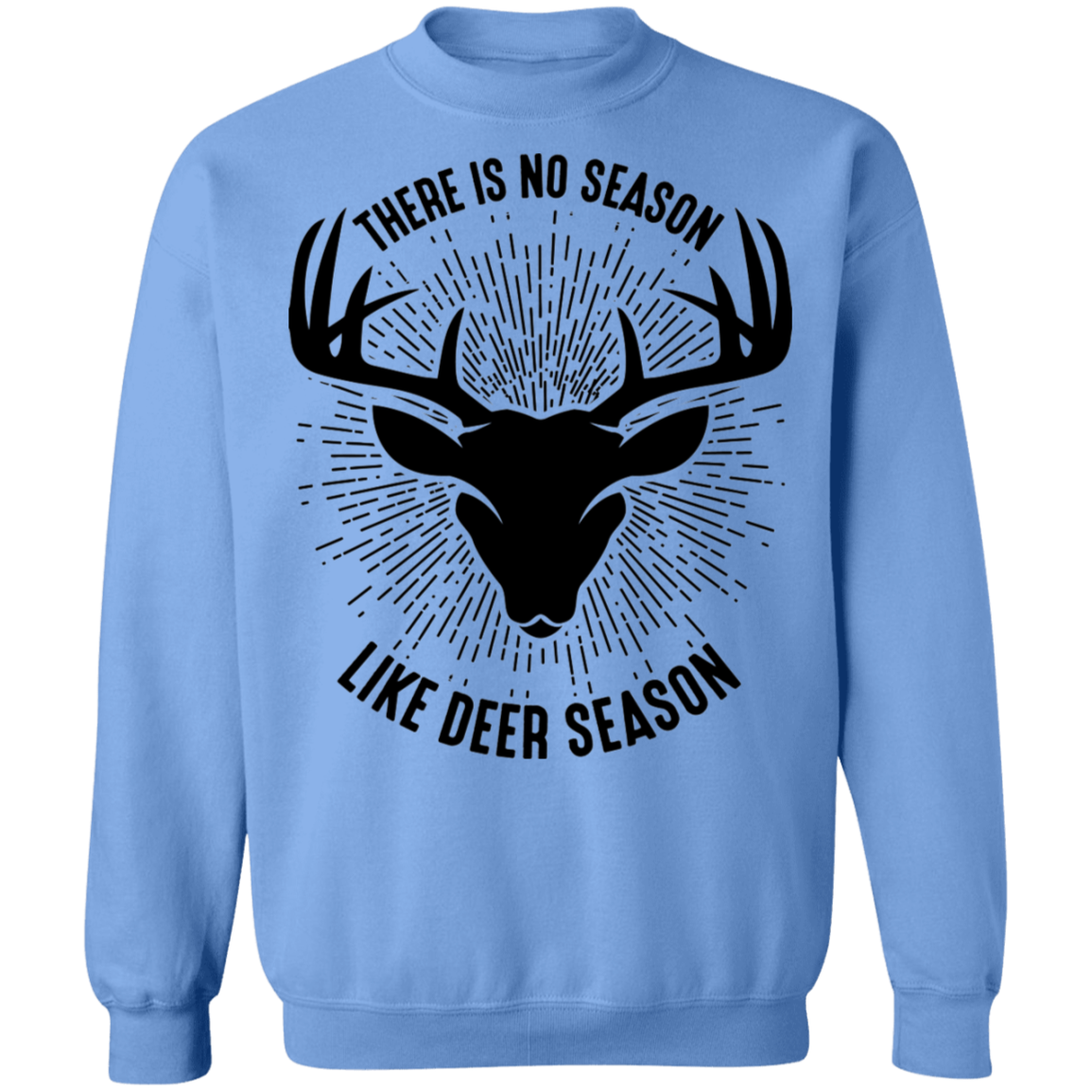 There Is No Season Like Deer Season Hunting Crewneck Sweatshirt