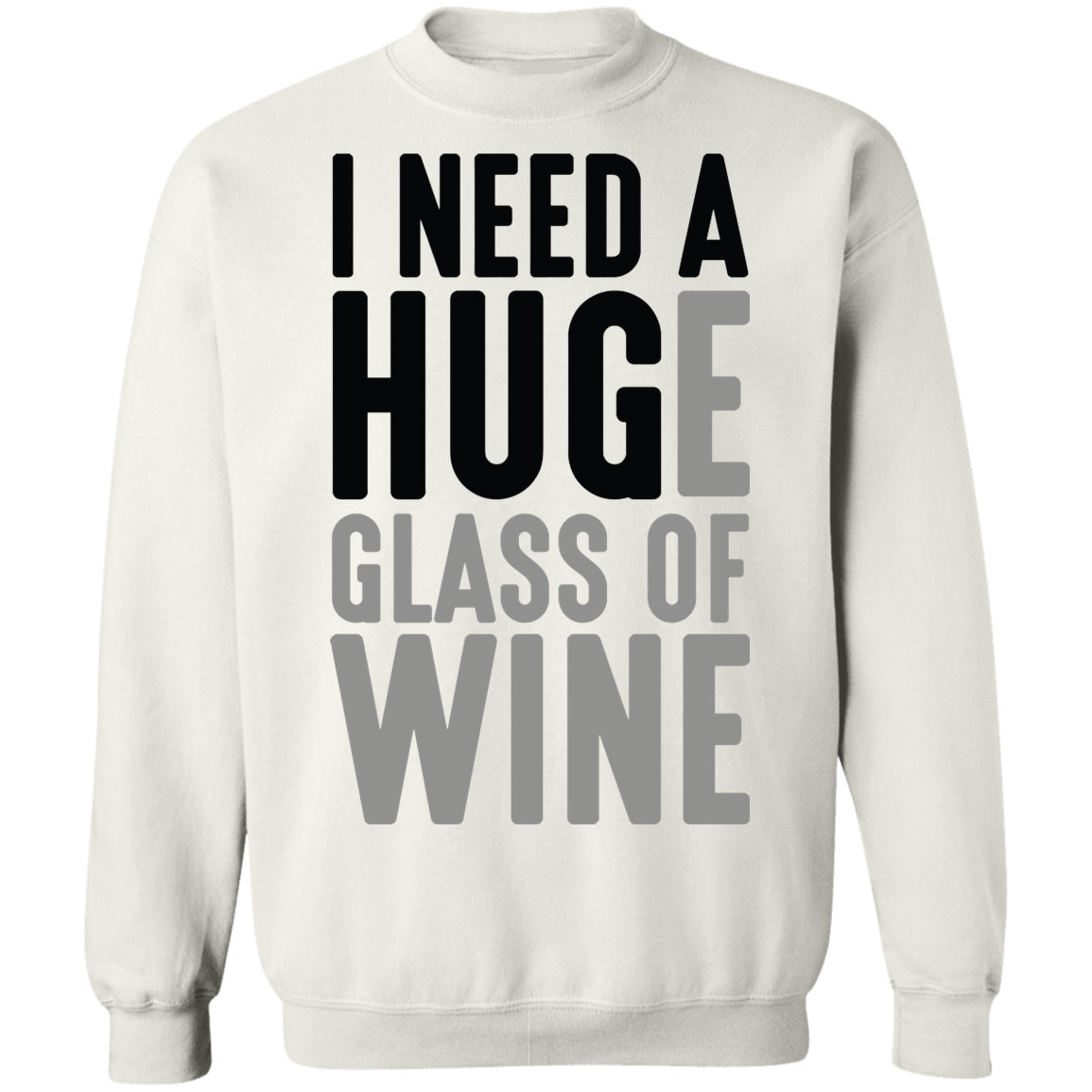 I Need A Huge Glass Of Wine Women's Crewneck Sweatshirt
