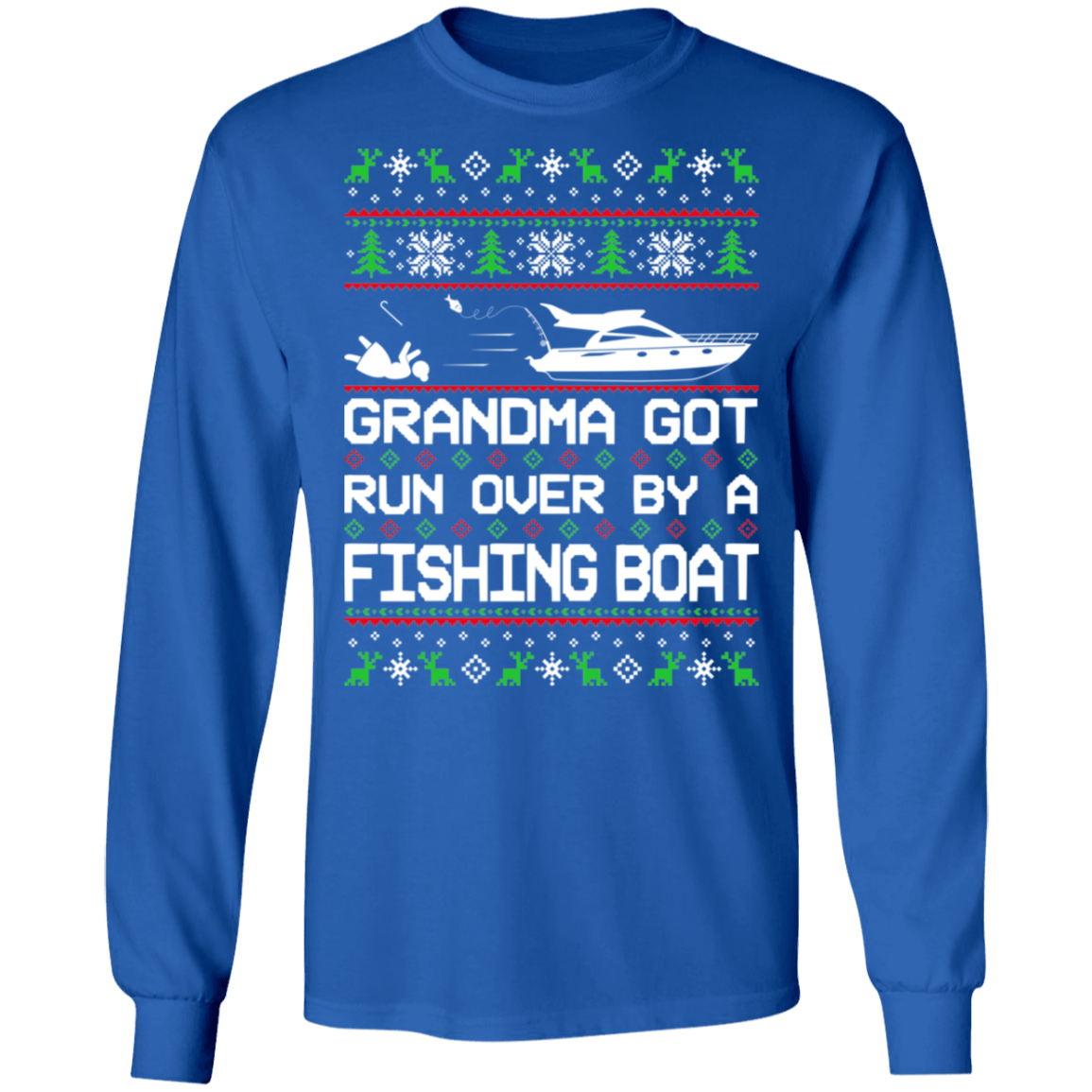 Boat Ugly Christmas Grandma Got Run Over Long Sleeve T-Shirt
