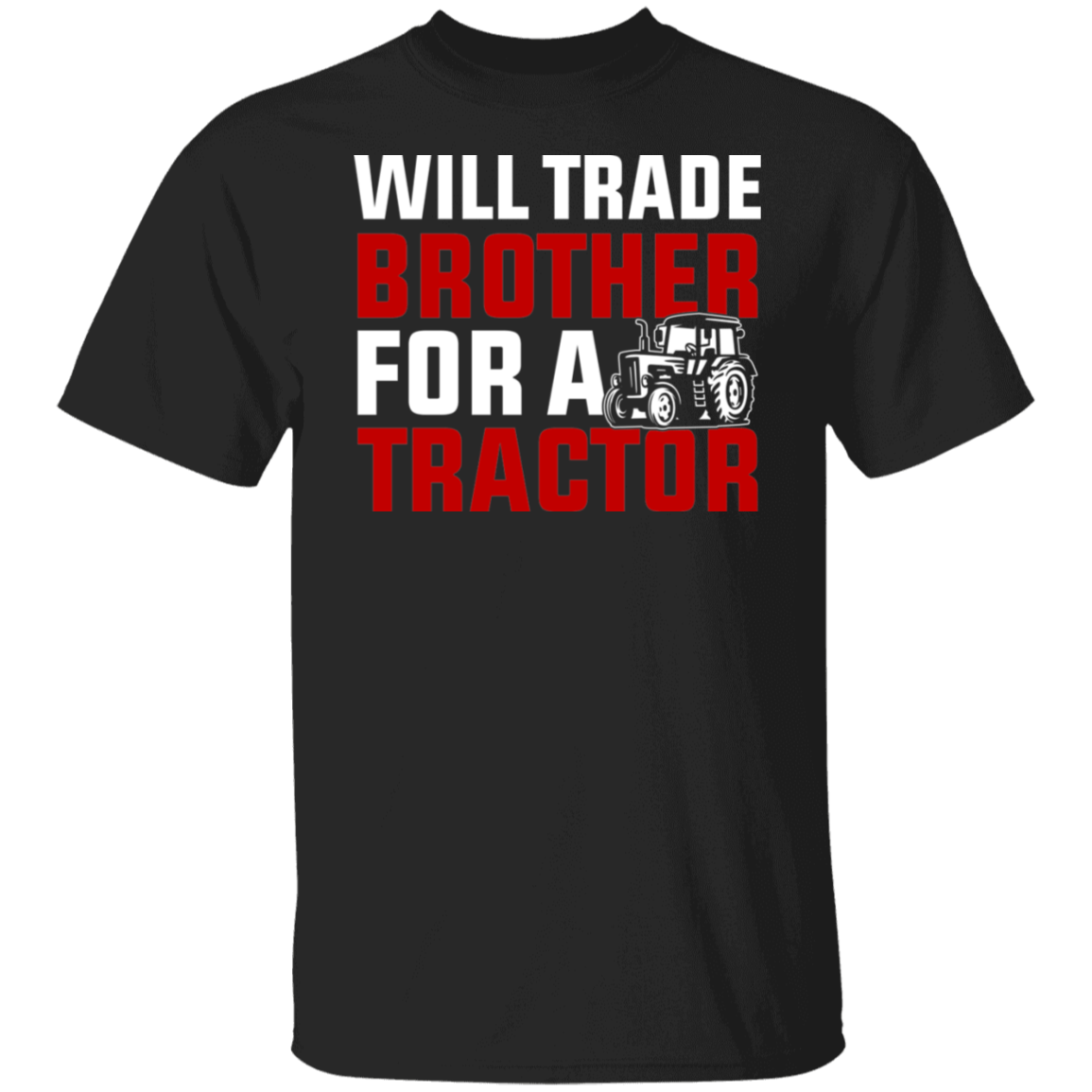 Will Trade Brother For Tractor Funny Farming T-Shirt