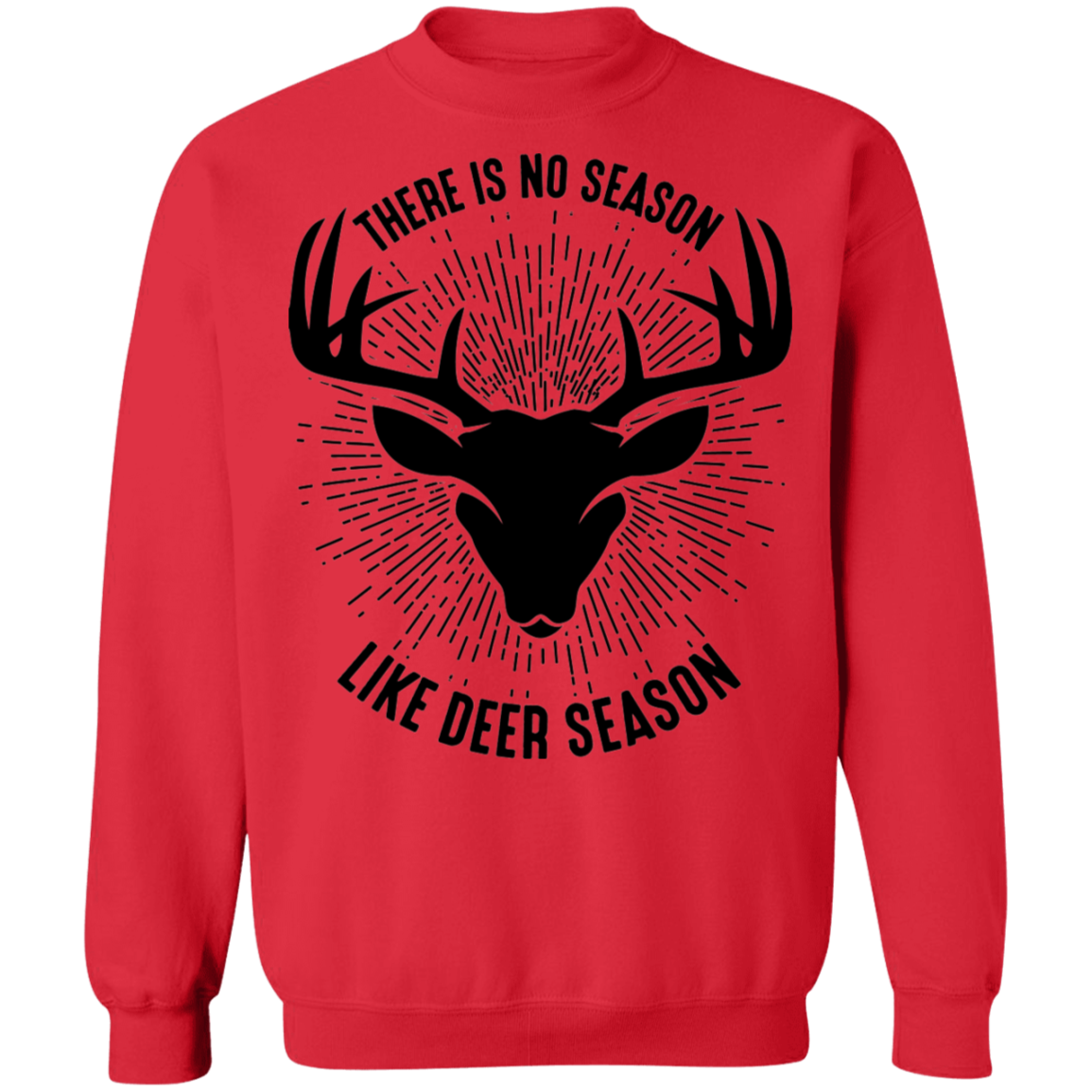 There Is No Season Like Deer Season Hunting Crewneck Sweatshirt