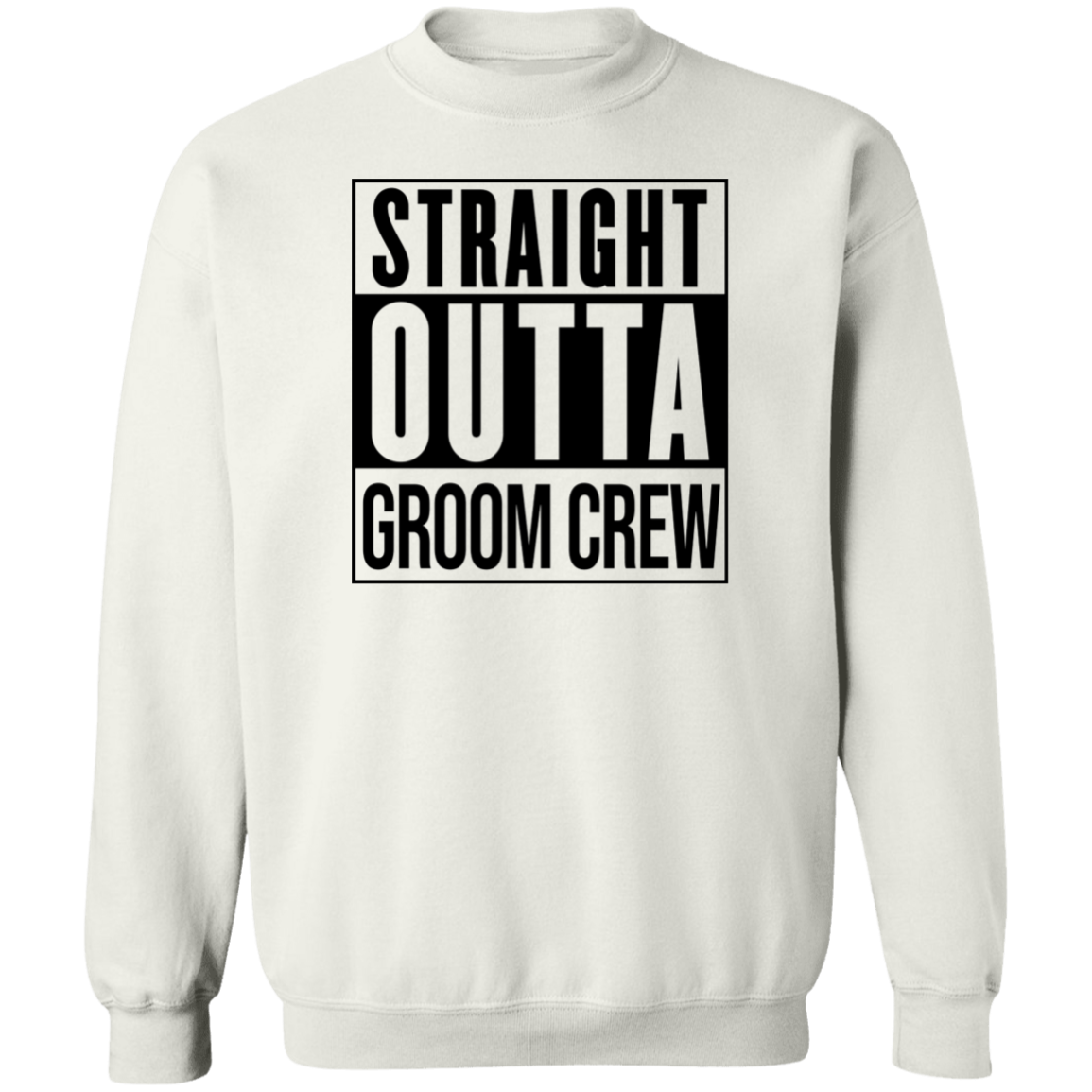 Straight Outta Groom Crew Wedding Bachelor Party Crewneck Sweatshirt