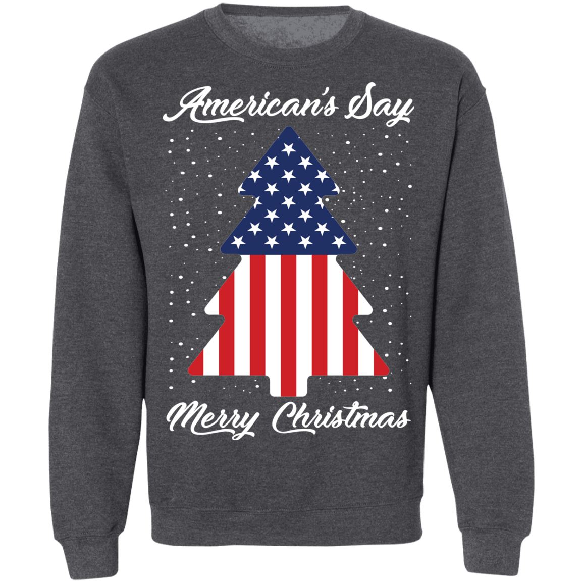 American's Say Merry Christmas American Flag Christmas Tree Crewneck Sweatshirt