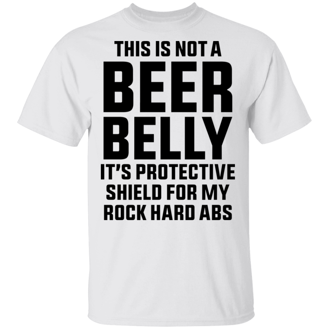 This Is Not A Beer Belly It's Ab Protection T-Shirt
