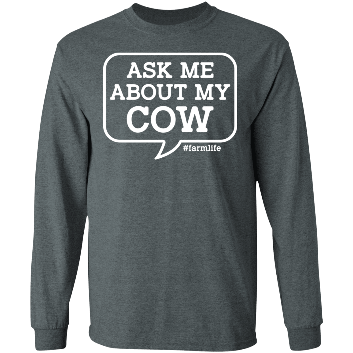Ask Me About My Cow Funny Farming Long Sleeve T-Shirt
