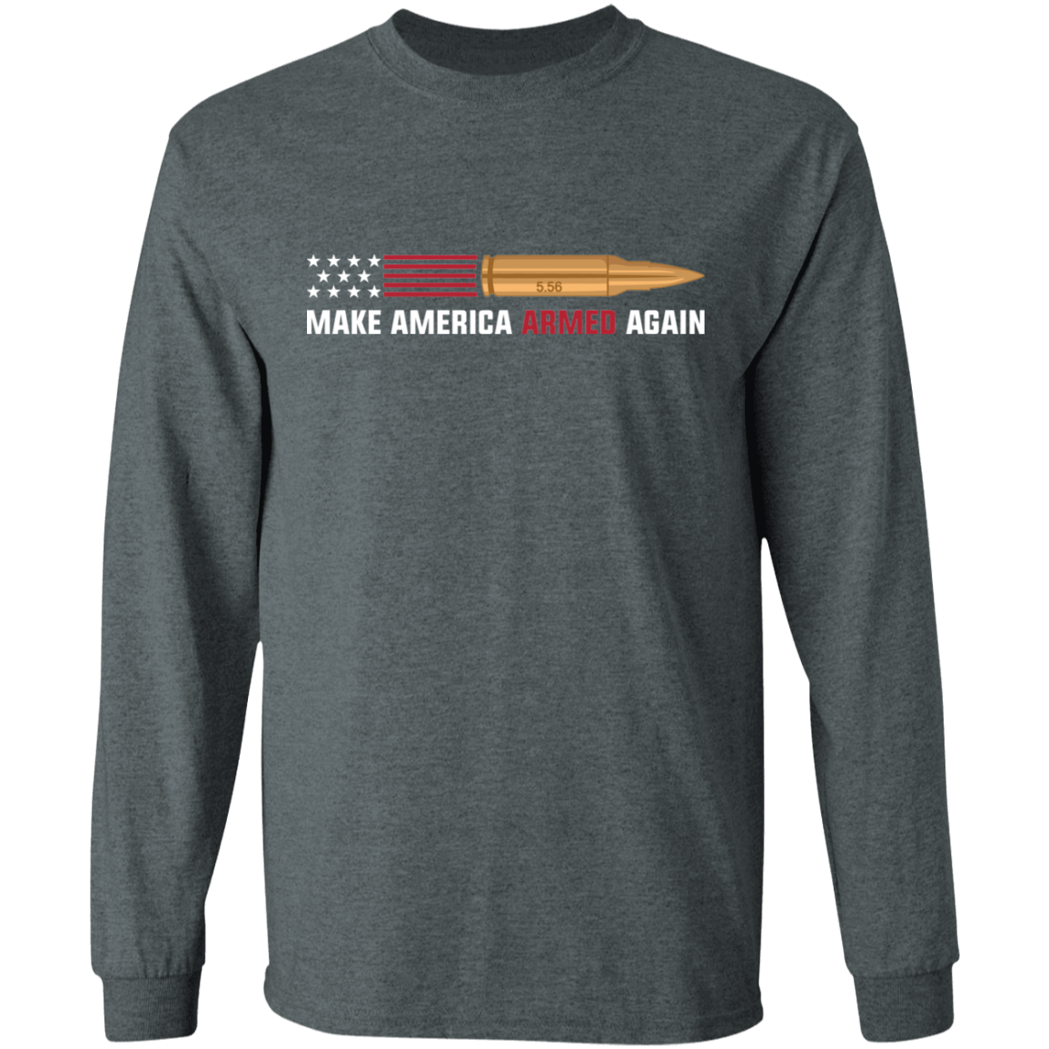 5.56 Make American Armed Again Bullet Flag Long Sleeve T-Shirt