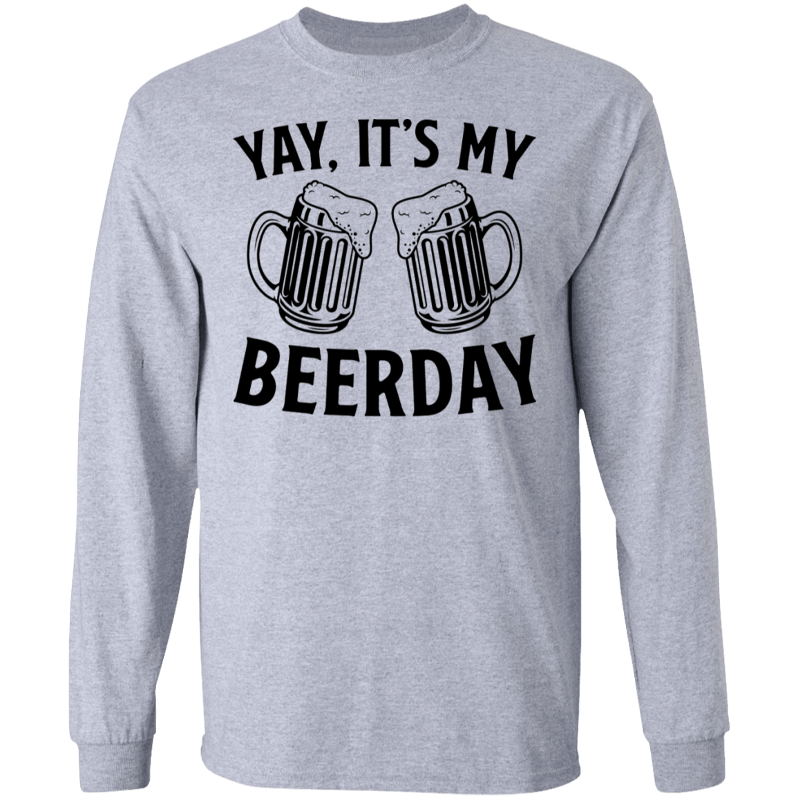 Yay, It's My Beerday Birthday Long Sleeve T-Shirt