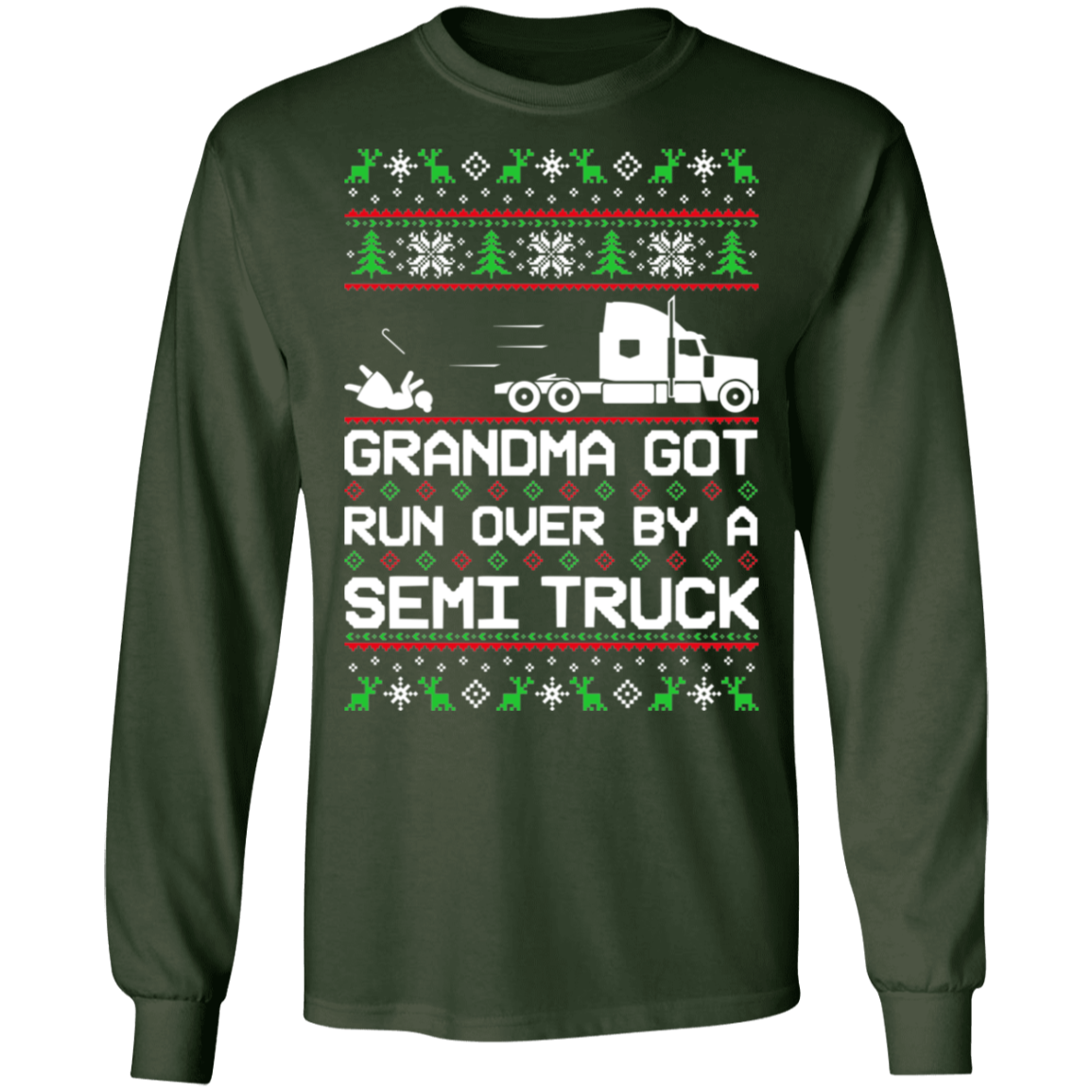 Semi Truck Ugly Christmas Grandma Got Run Over Long Sleeve T-Shirt